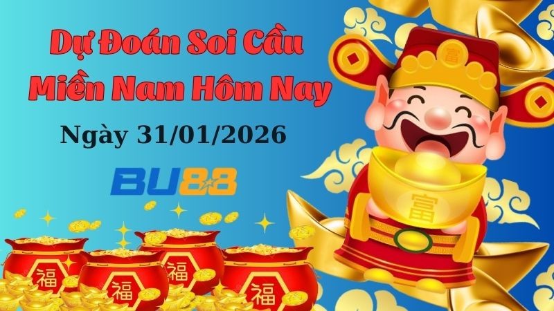 BU88 Dự đoán soi cầu xổ số miền Nam hôm nay ngày 31/1/2026 [Trúng Chắc]
